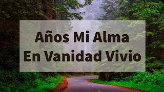 Himnos De Vida Instrumentales #282  Años Mi Alma En Vanidad Vivio