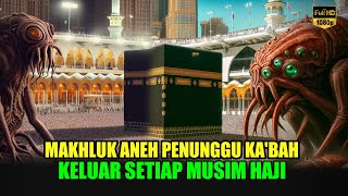 Makhkluk Aneh Penunggu Ka'bah - Muncul Hanya Di Musim Haji