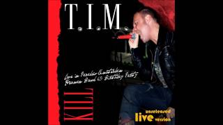 T.I.M. - Kill ( Live at Paradiso Amsterdam)