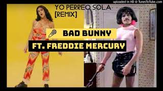 Bad Bunny - Yo Perreo Sola [Remix] ft. Freddie Mercury