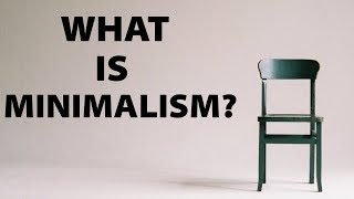 Minimalism Explained - How It Can Change Your Life