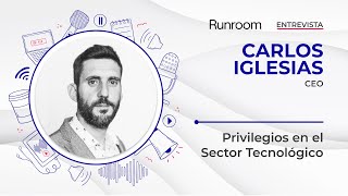 Privilegios en el Sector Tecnológico con Carlos Iglesias