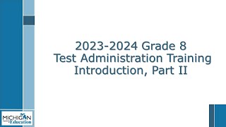 2023-24 Grade 8 Test Administration Training Introduction, Pt II