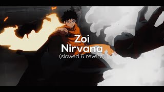 Zoi - Nirvana [ slowed & reverb ]