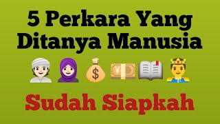 Mengetahui 5 perkara yang ditanya manusia