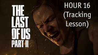 The Last of Us Part 2  Hour 16 (Tracking Lesson)