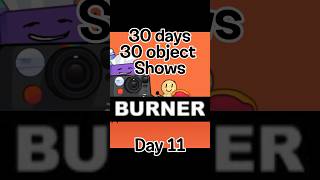 30 days 30 object shows (Day 11, BURNER by @SacriStuff) #objectshow