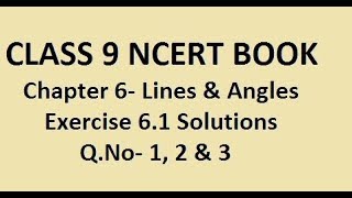 CLASS 9 CBSE NCERT BOOK !! Chapter 6- Lines & Angles !! Exercise 6.1 Solutions !!  QUESTION 1,2&3