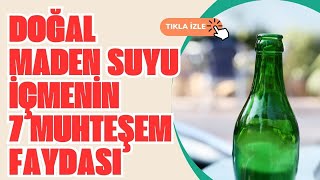 Doğal maden suyu faydaları nelerdir? Doğal maden suyu nasıl tüketilmelidir?