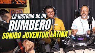 EP3: La Historia De Un Rumbero | 👉 Sonido Juventud Latina