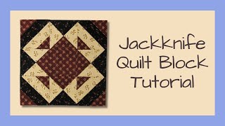 How to Sew the Traditional Jackknife Quilt Block Video Tutorial