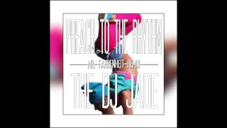 TheDjJade - Preach to the Rhythm (Mr. Fahrenheit Remix)