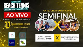 SEMIFINAL FEMININA OPEN  -  LUANA LIBERATO / ANDRESSA BATISTA  X  ELLAYNE MONSTRINHA / THATY FEITOSA