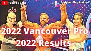 2022 VANCOUVER PRO RESULTS.. | IAIN VALLIERE QUALIFIED FOR MR OLYMPIA 2022