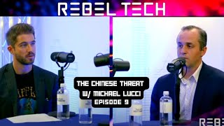 The Rebel Tech Podcast | Episode 9: The Chinese Threat with Michael Lucci