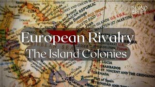 Ep.15 European Rivalry: The Island Colonies - CSEC Caribbean History (History Class)