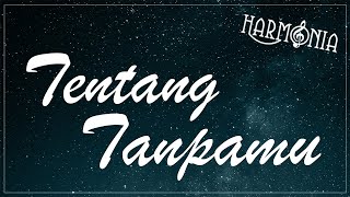 HARMONIA - TENTANG TANPAMU (OFFICIAL LYRIC VIDEO)