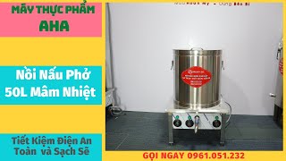 Nồi nấu phở mâm nhiệt 50 lít | Nồi nấu phở bằng điện | Máy thực phẩm Aha