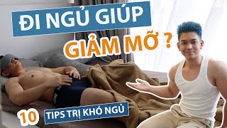 GIẢM MỠ NHỜ GIẤC NGỦ SÂU | 10 TIPS CHO NGƯỜI MẤT NGỦ KHÓ NGỦ