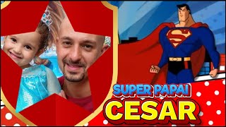 Retrospectiva Dia dos Pais Cesar - Super Homem