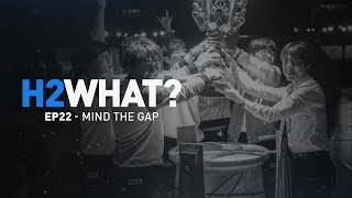 H2WHAT? Episode 22: Mind the Gap!