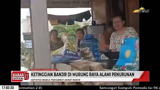 KETINGGIAN BANJIR DI MURUNG RAYA ALAMI PENURUNAN - KABAR 17