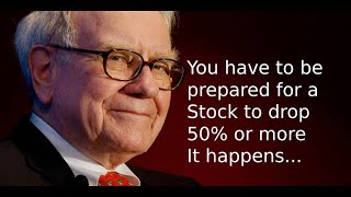 "You have to be prepared for a Stock do drop 50%" - Warren Buffett