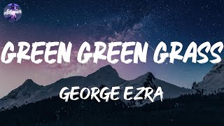 George Ezra - Green Green Grass (Lyrics)