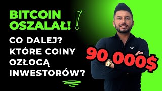 BITCOIN OSZALAŁ! 90 000$ ODHACZONE, CO DALEJ? CZY ALTCOINY BĘDĄ ROSŁY? W CO INWESTUJĘ?