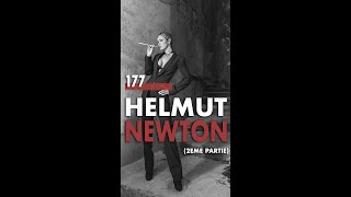 177 - Helmut Newton, rencontre avec Dieu (2eme partie)