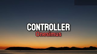 Onesimus - CONTROLLER ( English Lyrics )