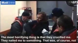 Tortured Ukrainian protester says crucifixion was horrifying