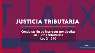 Condonación de intereses por deudas en juicios tributarios - Ley 21.210 | Justicia Tributaria