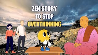 Zen Story to Stop Overthinking | Buddhist Story for Mindfulness and Living in the Present Moment