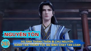 Nguyên Tôn | Truyện Tập 265: Hư Ảnh Thánh Thần Bị Chu Nguyên Đánh Tan,  Thánh Tộc Chạy Tán Loạn