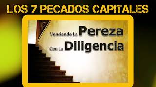 Venciendo la #Pereza con #diligencia | Los 7 pecados capitales