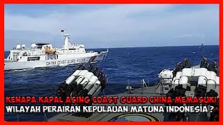 Kenapa Kapal Asing Coast Guard China Memasuki Wilayah Perairan Kepulauan Natuna Indonesia