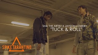 Sha The Artist x Jayson Lowery - "Tuck & Roll" | Shot By @Spike_Tarantino