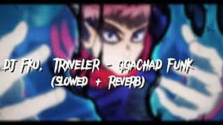 DJ FKU, TRXVELER - GIGACHAD FUNK (Slowed + Reverb)