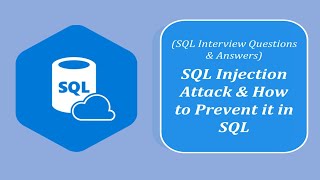 SQL Interview Questions and Answers | How does SQL Injection Attack Work and how can it be prevented