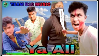 Ya Ali video song (Team B10 music) cover song sad Love story video song