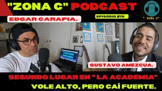 " ZONA C"  PODCAST EP #16 / GUSTAVO AMEZCUA / VOLE ALTO, PERO CAÍ FUERTE.