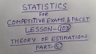 Statistics Competitive exams & PGCET Lesson-103: Theory of Estimation Part-5