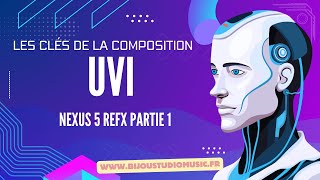 UVI Gratuit Les clés de la composition Nexus 5 Refx Partie 1