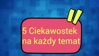 Ciekawostki na każdy temat/ Nowa Seria☆