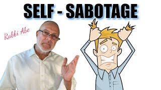 SELF SABOTAGE: Why it Happens and How to END IT