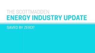 ScottMadden Spring 2021 Energy Industry Update: Saved by Zero? | Trailer