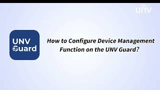 How to Configure Device Management Function on the UNV Guard