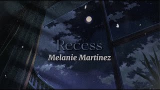 Recess [lyrics] // Melanie Martinez