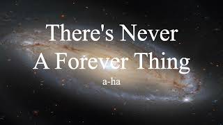 a-ha - There's Never A Forever Thing (lyrics)